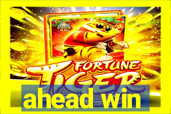 ahead win